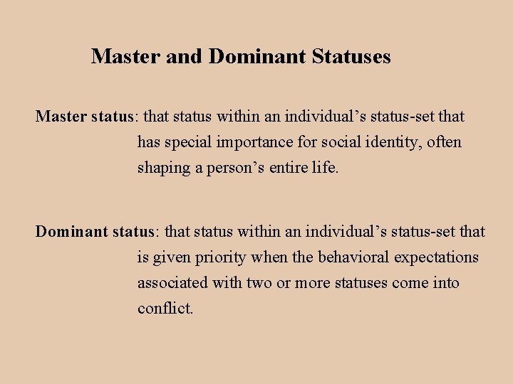 Master and Dominant Statuses Master status: that status within an individual’s status-set that has