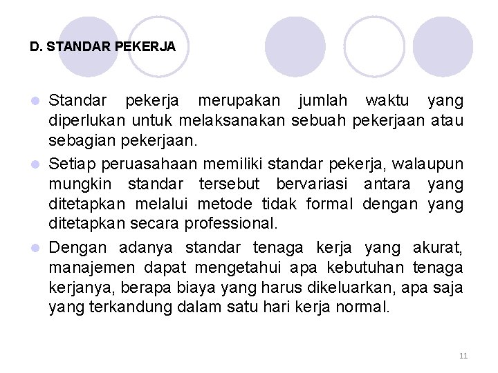 D. STANDAR PEKERJA Standar pekerja merupakan jumlah waktu yang diperlukan untuk melaksanakan sebuah pekerjaan
