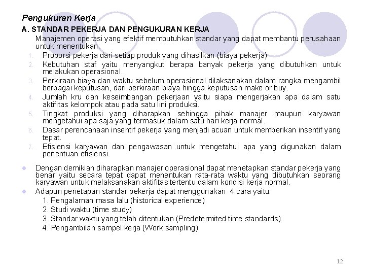 Pengukuran Kerja A. STANDAR PEKERJA DAN PENGUKURAN KERJA Manajemen operasi yang efektif membutuhkan standar