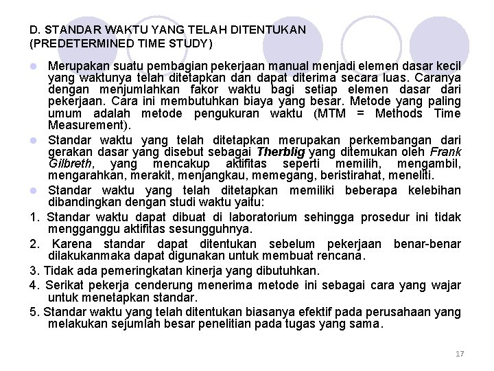 D. STANDAR WAKTU YANG TELAH DITENTUKAN (PREDETERMINED TIME STUDY) Merupakan suatu pembagian pekerjaan manual