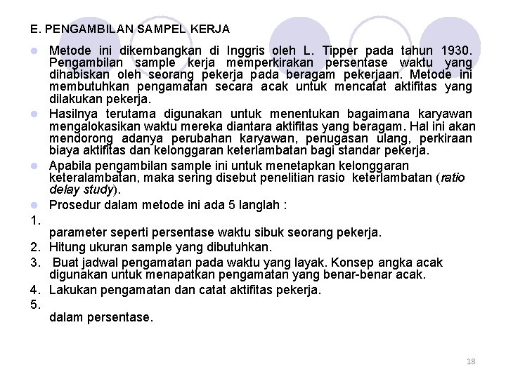 E. PENGAMBILAN SAMPEL KERJA Metode ini dikembangkan di Inggris oleh L. Tipper pada tahun