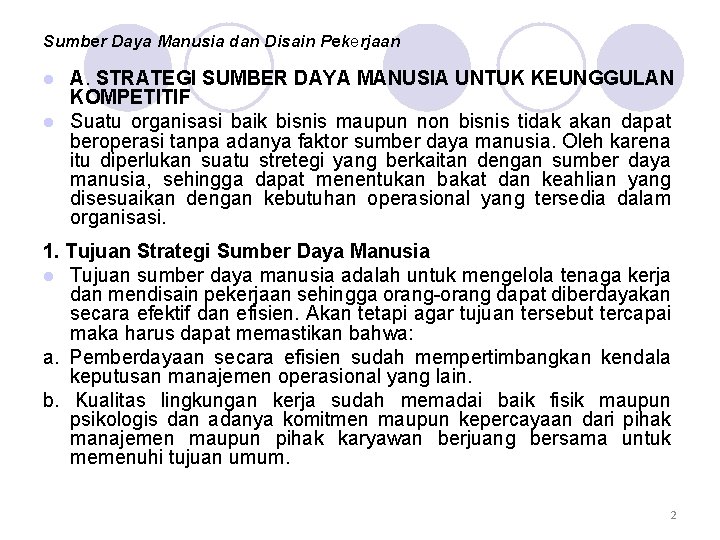 Sumber Daya Manusia dan Disain Pekerjaan A. STRATEGI SUMBER DAYA MANUSIA UNTUK KEUNGGULAN KOMPETITIF