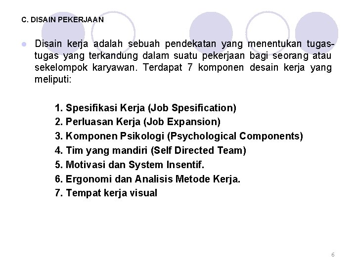 C. DISAIN PEKERJAAN l Disain kerja adalah sebuah pendekatan yang menentukan tugas yang terkandung