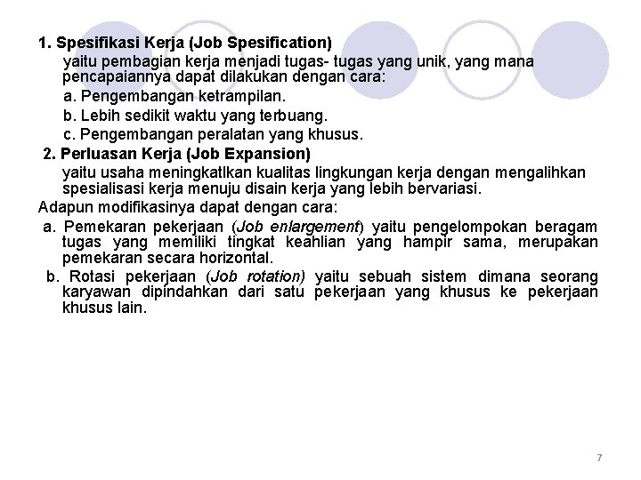 1. Spesifikasi Kerja (Job Spesification) yaitu pembagian kerja menjadi tugas- tugas yang unik, yang
