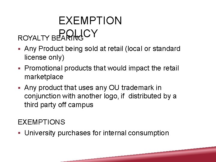 EXEMPTION POLICY ROYALTY BEARING Any Product being sold at retail (local or standard license
