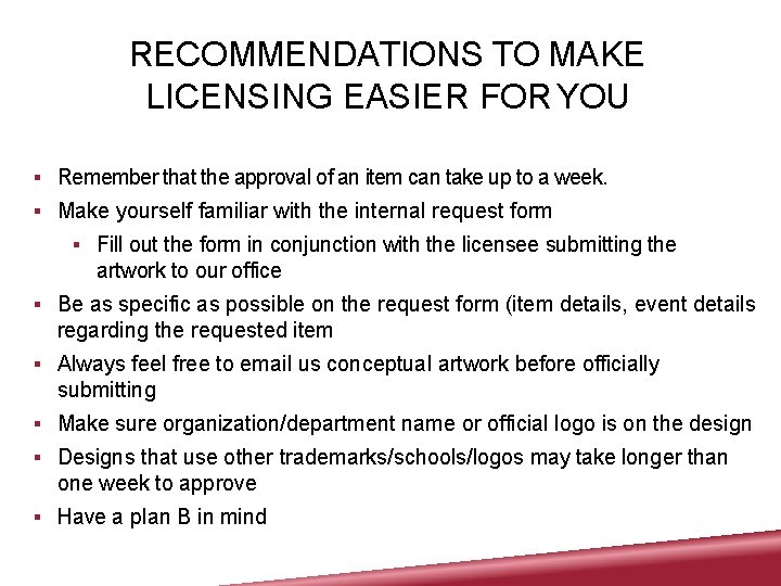 RECOMMENDATIONS TO MAKE LICENSING EASIER FOR YOU Remember that the approval of an item
