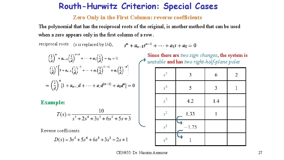 Routh-Hurwitz Criterion: Special Cases Zero Only in the First Column: reverse coefficients The polynomial Routh-Hurwitz Criterion: Special Cases Zero Only in the First Column: reverse coefficients The polynomial