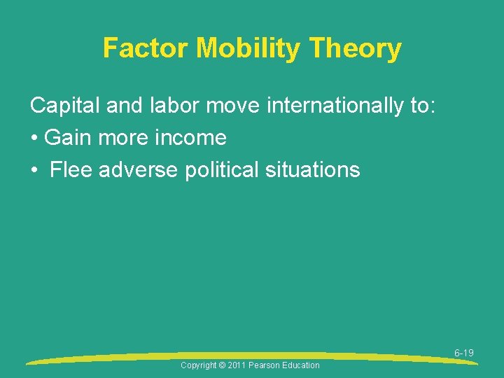 Factor Mobility Theory Capital and labor move internationally to: • Gain more income •