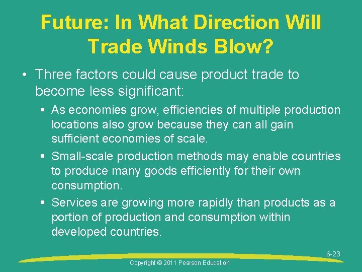 Future: In What Direction Will Trade Winds Blow? • Three factors could cause product