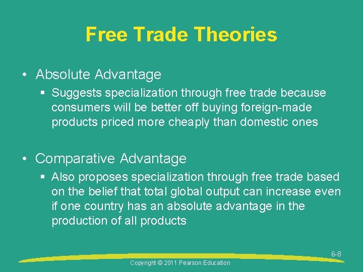 Free Trade Theories • Absolute Advantage § Suggests specialization through free trade because consumers