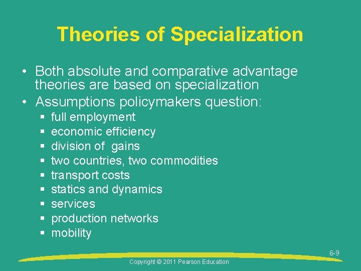 Theories of Specialization • Both absolute and comparative advantage theories are based on specialization