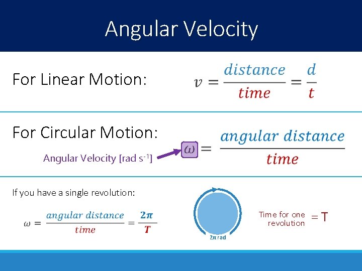 Angular Velocity For Linear Motion: For Circular Motion: Angular Velocity [rad s-1] If you