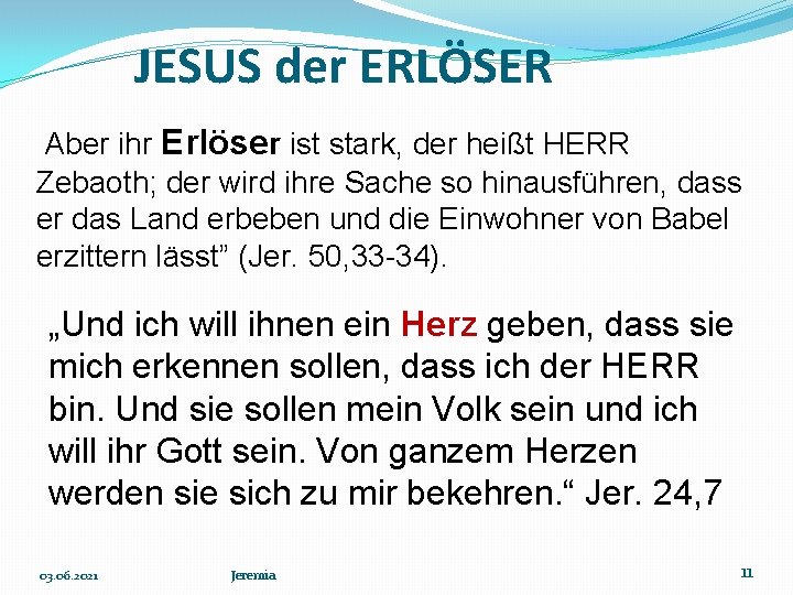 JESUS der ERLÖSER Aber ihr Erlöser ist stark, der heißt HERR Zebaoth; der wird