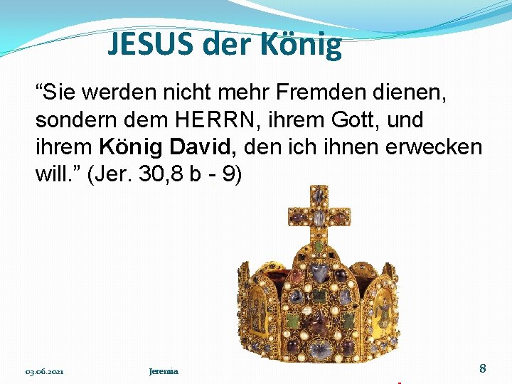 JESUS der König “Sie werden nicht mehr Fremden dienen, sondern dem HERRN, ihrem Gott,