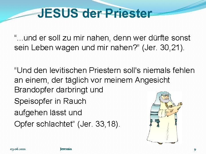 JESUS der Priester “. . . und er soll zu mir nahen, denn wer