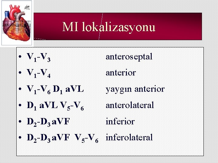 MI lokalizasyonu • V 1 -V 3 anteroseptal • V 1 -V 4 anterior