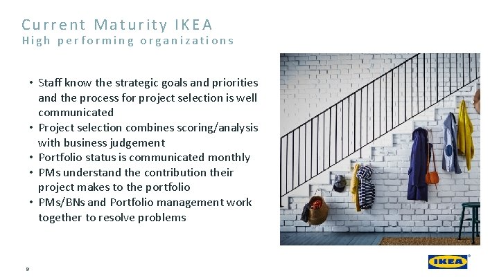 Current Maturity IKEA High performing organizations • Staff know the strategic goals and priorities Current Maturity IKEA High performing organizations • Staff know the strategic goals and priorities