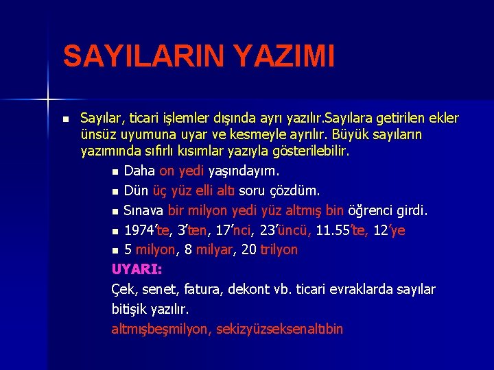 SAYILARIN YAZIMI n Sayılar, ticari işlemler dışında ayrı yazılır. Sayılara getirilen ekler ünsüz uyumuna