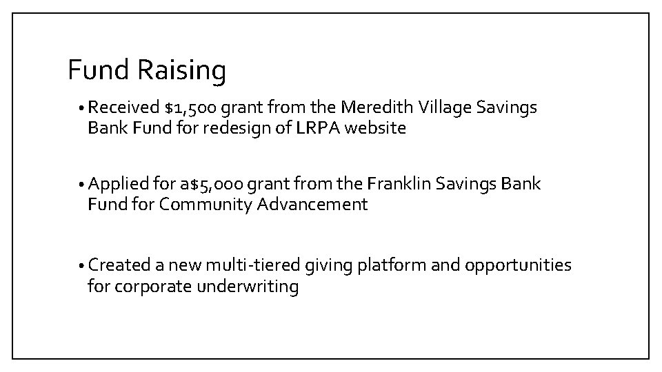 Fund Raising • Received $1, 500 grant from the Meredith Village Savings Bank Fund