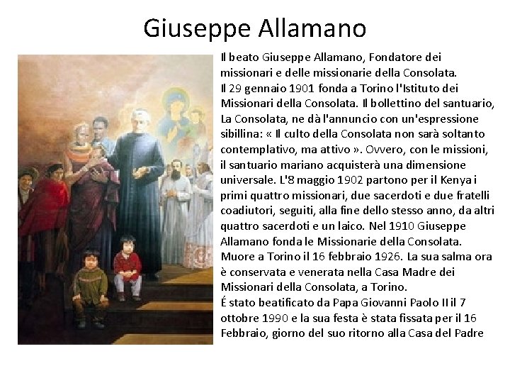 Giuseppe Allamano Il beato Giuseppe Allamano, Fondatore dei missionari e delle missionarie della Consolata.