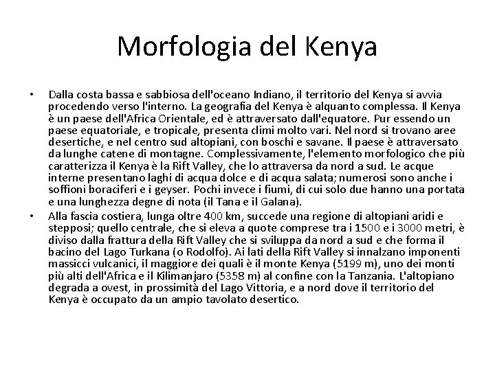 Morfologia del Kenya • • Dalla costa bassa e sabbiosa dell'oceano Indiano, il territorio