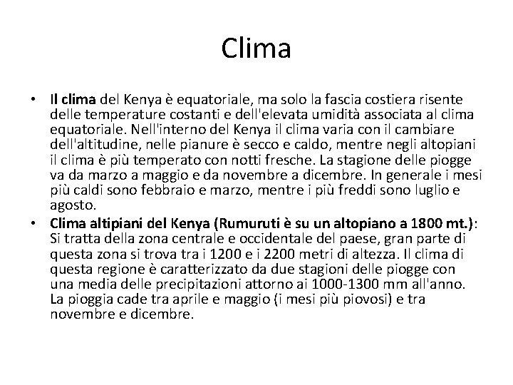 Clima • Il clima del Kenya è equatoriale, ma solo la fascia costiera risente Clima • Il clima del Kenya è equatoriale, ma solo la fascia costiera risente