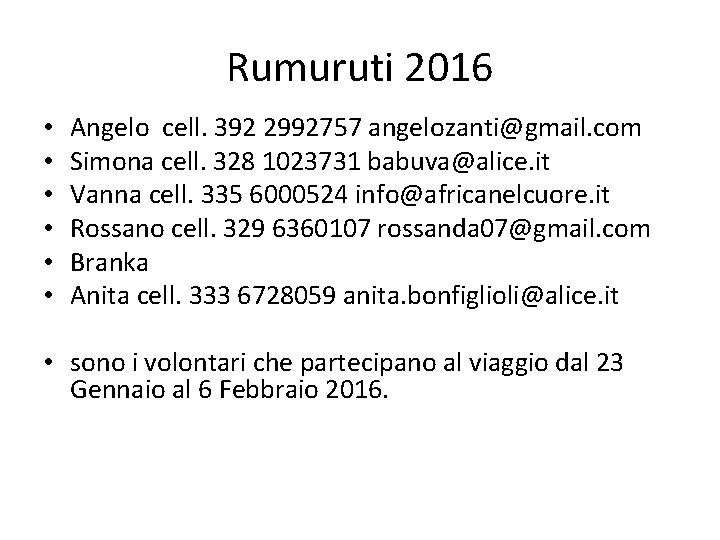 Rumuruti 2016 • • • Angelo cell. 392 2992757 angelozanti@gmail. com Simona cell. 328