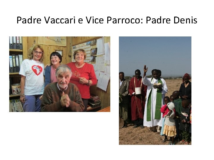 Padre Vaccari e Vice Parroco: Padre Denis 