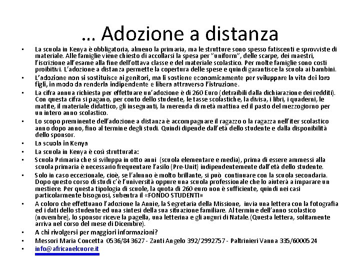  • • • … Adozione a distanza La scuola in Kenya è obbligatoria,