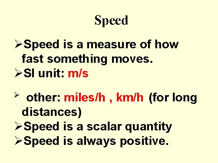 Speed ØSpeed is a measure of how fast something moves. ØSI unit: m/s other: