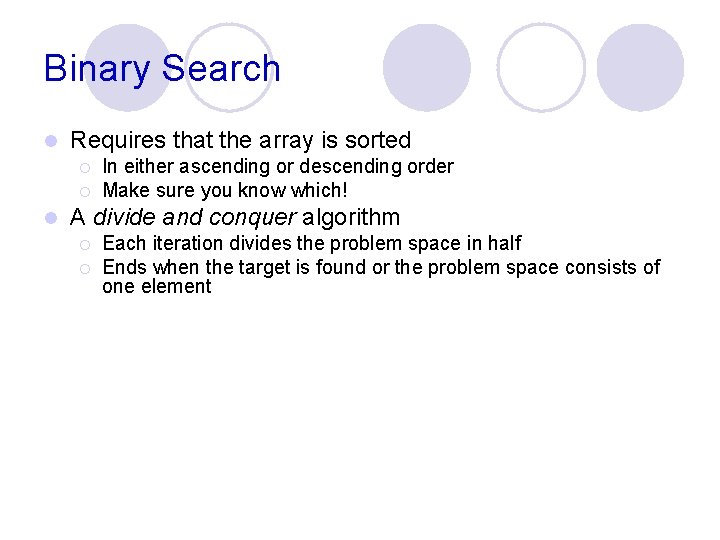 Binary Search l Requires that the array is sorted ¡ ¡ l In either Binary Search l Requires that the array is sorted ¡ ¡ l In either