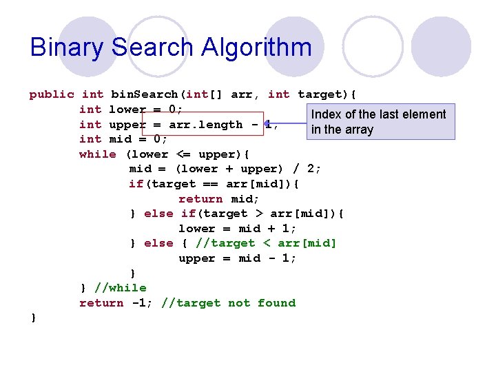 Binary Search Algorithm public int bin. Search(int[] arr, int target){ int lower = 0;