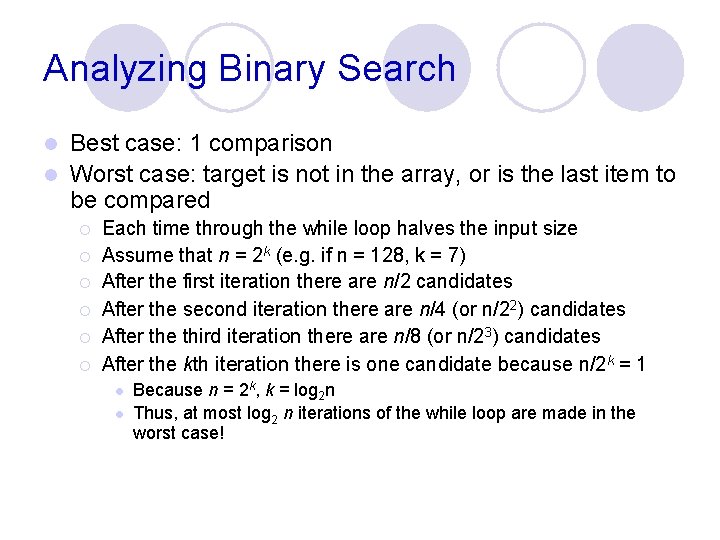 Analyzing Binary Search Best case: 1 comparison l Worst case: target is not in Analyzing Binary Search Best case: 1 comparison l Worst case: target is not in