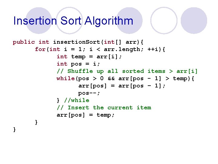 Insertion Sort Algorithm public int insertion. Sort(int[] arr){ for(int i = 1; i <