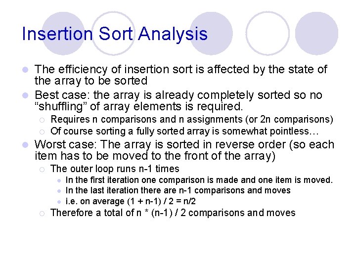 Insertion Sort Analysis The efficiency of insertion sort is affected by the state of Insertion Sort Analysis The efficiency of insertion sort is affected by the state of