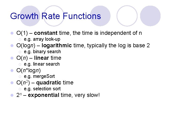 Growth Rate Functions l O(1) – constant time, the time is independent of n Growth Rate Functions l O(1) – constant time, the time is independent of n