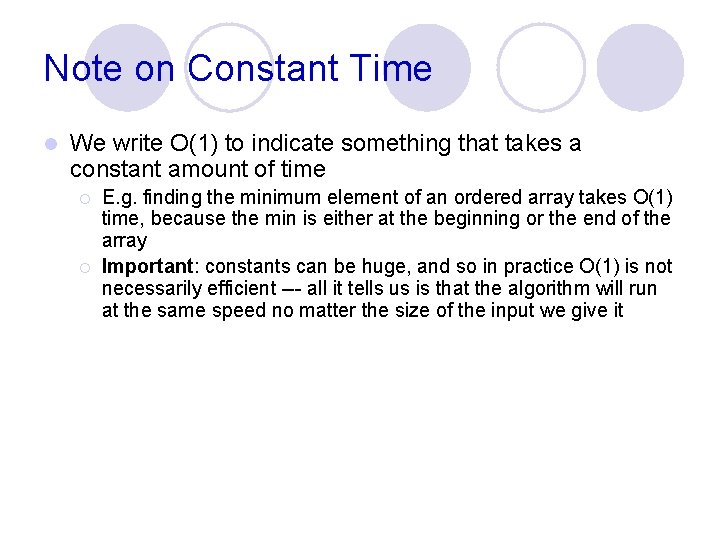 Note on Constant Time l We write O(1) to indicate something that takes a Note on Constant Time l We write O(1) to indicate something that takes a