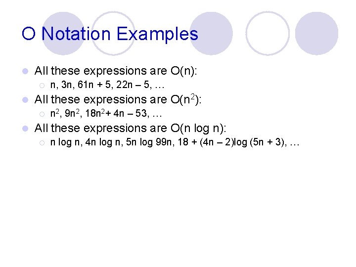 O Notation Examples l All these expressions are O(n): ¡ l All these expressions O Notation Examples l All these expressions are O(n): ¡ l All these expressions