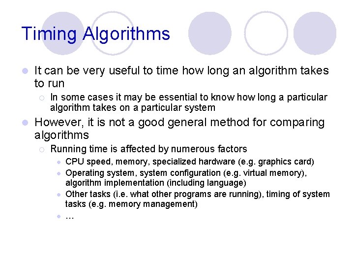 Timing Algorithms l It can be very useful to time how long an algorithm Timing Algorithms l It can be very useful to time how long an algorithm