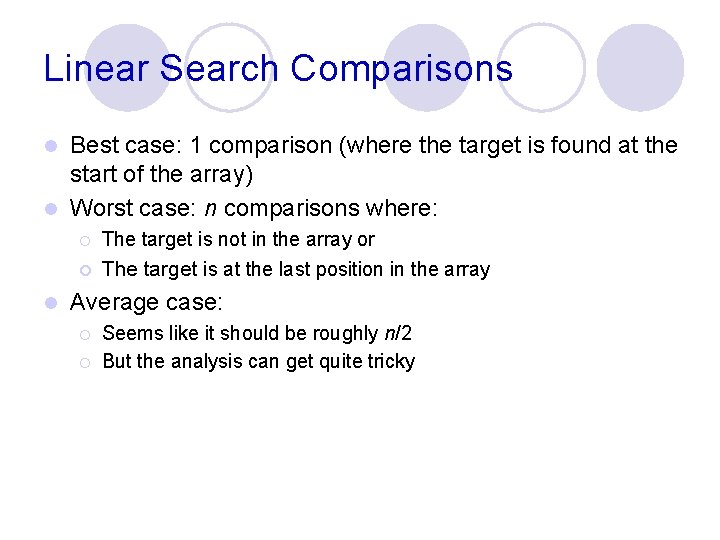 Linear Search Comparisons Best case: 1 comparison (where the target is found at the Linear Search Comparisons Best case: 1 comparison (where the target is found at the