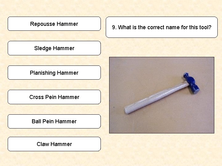 Repousse Hammer Sledge Hammer Planishing Hammer Cross Pein Hammer Ball Pein Hammer Claw Hammer