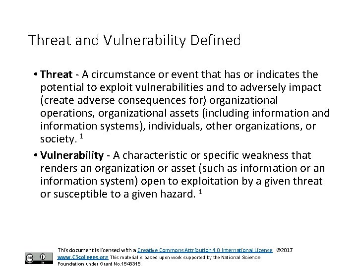 Threat and Vulnerability Defined • Threat - A circumstance or event that has or