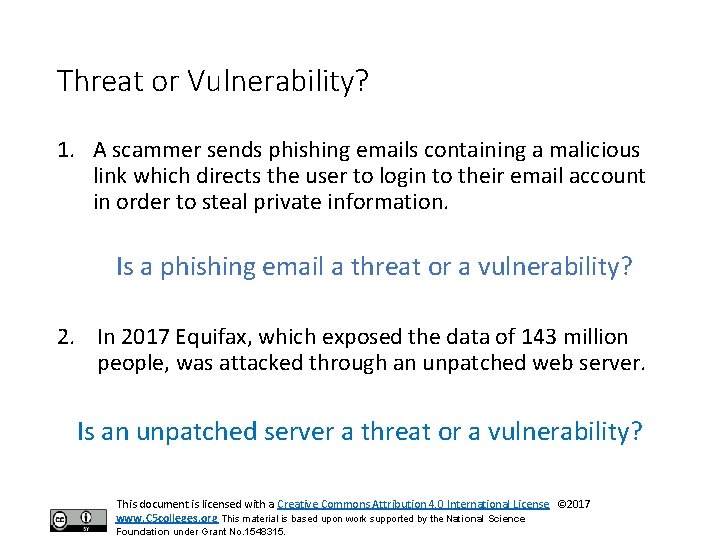 Threat or Vulnerability? 1. A scammer sends phishing emails containing a malicious link which