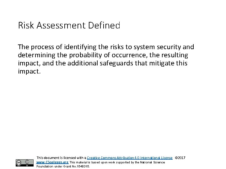 Risk Assessment Defined The process of identifying the risks to system security and determining