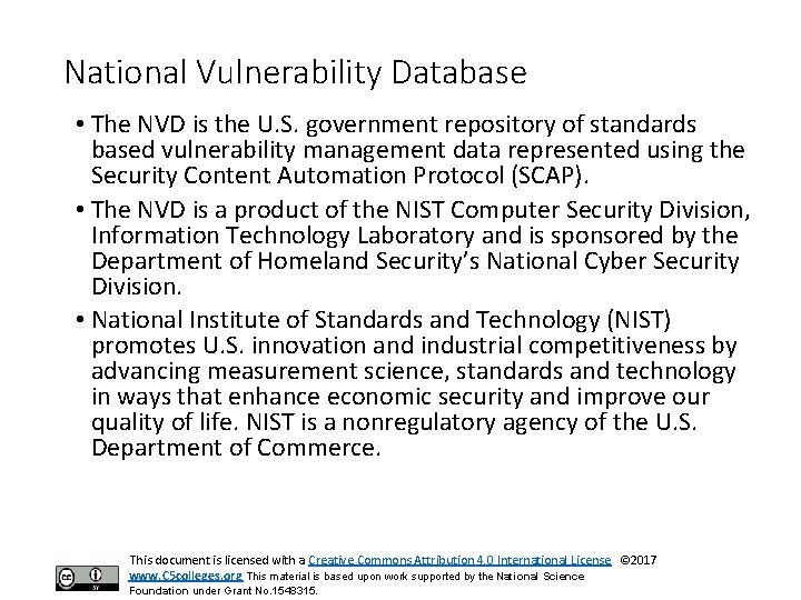National Vulnerability Database • The NVD is the U. S. government repository of standards