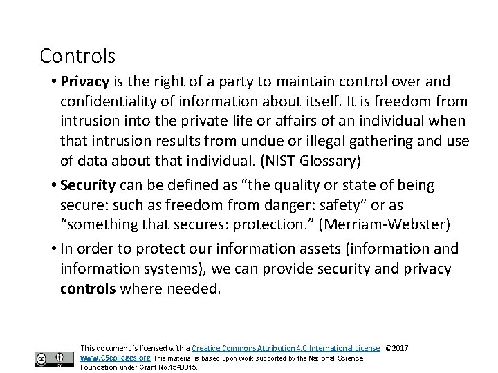 Controls • Privacy is the right of a party to maintain control over and