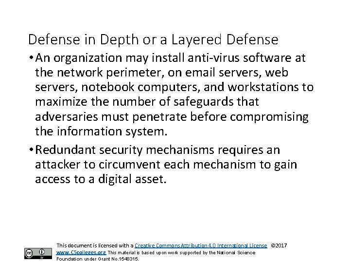 Defense in Depth or a Layered Defense • An organization may install anti-virus software