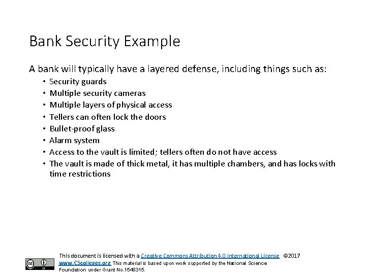 Bank Security Example A bank will typically have a layered defense, including things such