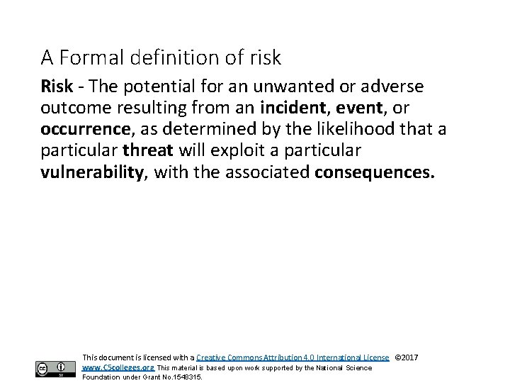 A Formal definition of risk Risk - The potential for an unwanted or adverse