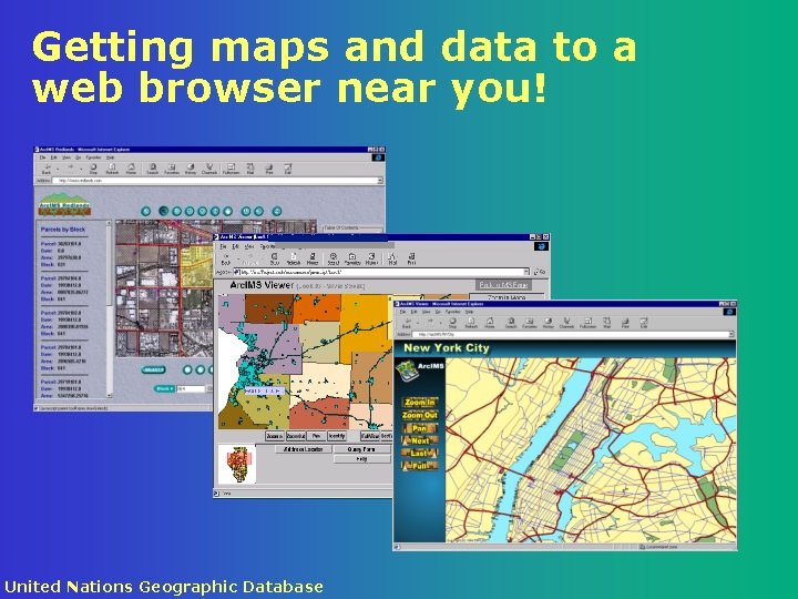 Getting maps and data to a web browser near you! United Nations Geographic Database